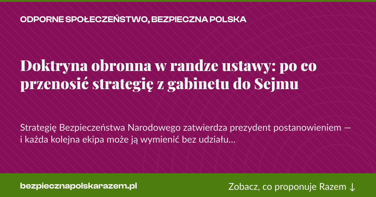 Karta social do udostępnienia: Doktryna obronna w randze ustawy: po co przenosić strategię z gabinetu do Sejmu