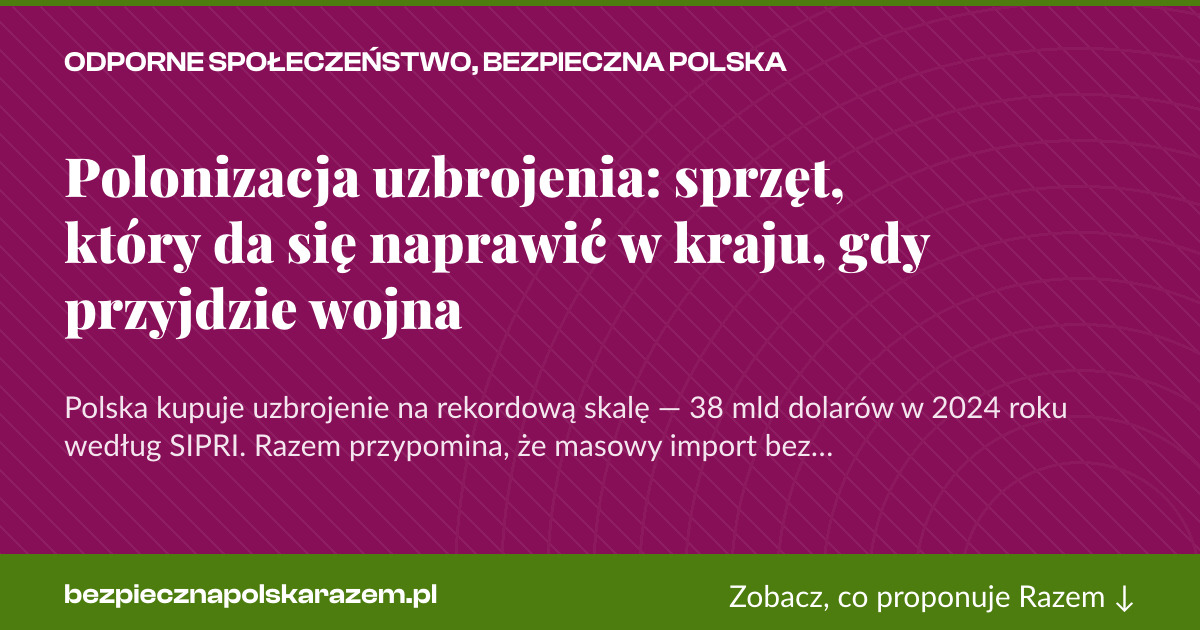Karta social do udostępnienia: Polonizacja uzbrojenia: sprzęt, który da się naprawić w kraju, gdy przyjdzie wojna