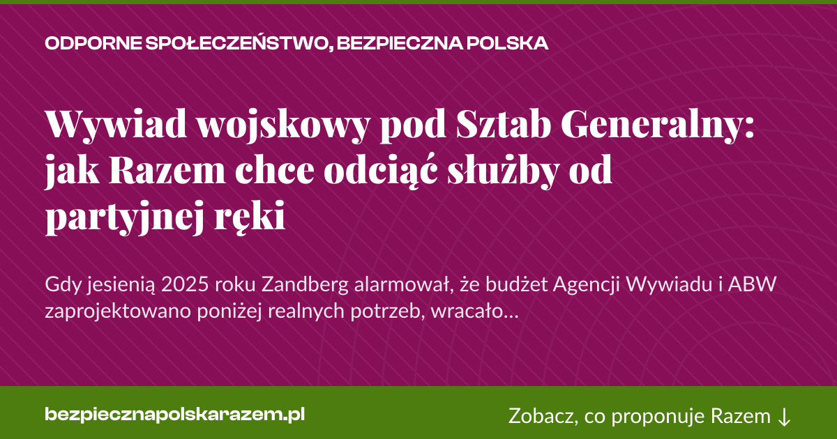 Karta social do udostępnienia: Wywiad wojskowy pod Sztab Generalny: jak Razem chce odciąć służby od partyjnej ręki