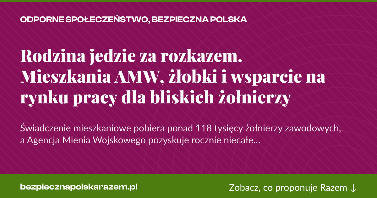 Karta social do udostępnienia: Rodzina jedzie za rozkazem. Mieszkania AMW, żłobki i wsparcie na rynku pracy dla bliskich żołnierzy